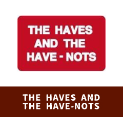 the haves and the have-nots